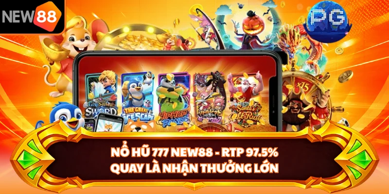 Nổ Hũ 777 NEW88 - RTP 97.5%, Quay Là Nhận Thưởng Lớn