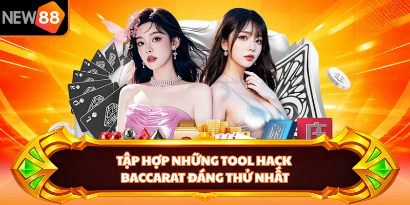 Tập hợp những tool hack baccarat đáng thử nhất